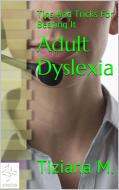 Ebook Adult Dyslexia di Tiziana M. edito da Tiziana M.