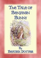 Ebook THE TALE OF BENJAMIN BUNNY - Tales of Peter Rabbit & Friends Book 04 di Written and Illustrated By Beatrix Potter edito da Abela Publishing
