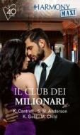 Ebook Il club dei milionari di Kat Cantrell, Sarah M. Anderson, Kristi Gold, Maureen Child edito da HarperCollins Italia