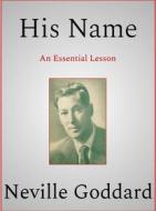 Ebook His Name di Neville Goddard edito da Andura Publishing