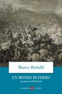 Ebook Un Mondo di ferro di Marco Bettalli edito da Editori Laterza