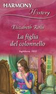 Ebook La figlia del colonnello di Elizabeth Rolls edito da HarperCollins Italia