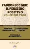 Ebook Il potere del pensiero positivo - il potere della mente subconscia - l' arte della mente creativa (3 libri) di MENTES LIBRES edito da MENTES LIBRES