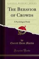 Ebook The Behavior of Crowds di Everett Dean Martin edito da Forgotten Books