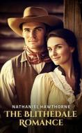 Ebook The Blithedale Romance di Nathaniel Hawthorne edito da Interactive Media