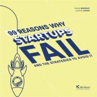 Ebook 99 Reasons why Startups fail di Omar Mohout, Carine Lucas edito da Die Keure Publishing