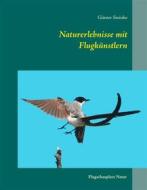 Ebook Naturerlebnisse mit Flugkünstlern di Günter Steinke edito da Books on Demand