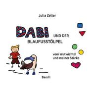 Ebook Dabi und der Blaufusstölpel - vom Wutwichtel und meiner Stärke - Band I di Julia Zeller edito da Books on Demand
