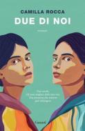 Ebook Due di noi di Camilla Rocca edito da Garzanti