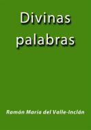 Ebook Divinas palabras di Ramón María Del Valle-inclán edito da Ramón María Del Valle-inclán