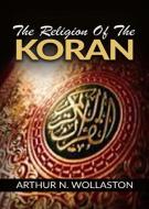 Ebook The religion of the Koran di ARTHUR N. WOLLASTON edito da Maria