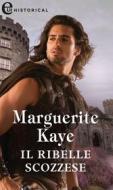 Ebook Il ribelle scozzese (eLit) di Marguerite Kaye edito da HarperCollins
