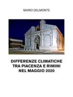 Ebook Differenze climatiche tra Piacenza e Rimini nel maggio 2020 di Mario Delmonte edito da Youcanprint