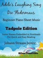 Ebook Adele’s Laughing Song Die Fledermaus Beginner Piano Sheet Music Tadpole Edition di Silvertonalities edito da SilverTonalities