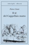 Ebook Il tè del Cappellaio matto di Pietro Citati edito da Adelphi
