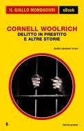 Ebook Delitto in prestito e altre storie (Il Giallo Mondadori) di Woolrich Cornell edito da Mondadori