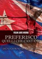 Ebook Preferisco quelli che cantano / Ogni giorno muoio 24 ore di Félix Luis Viera edito da Il Foglio Letterario