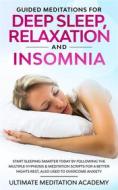 Ebook Guided Meditations for Deep Sleep, Relaxation and Insomnia di Ultimate Meditation Academy edito da Ultimate Meditation Academy