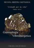 Ebook Gemmologia Vibroenergetica- vol. II di Silvana Bertoli Battaglia edito da Youcanprint