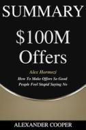 Ebook Summary of $100M Offers di Alexander Cooper edito da Ben Business Group LLC
