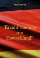 Ebook "Erzähl&apos; uns was von Deutschland!" di Jürgen Sehring edito da Books on Demand