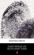 Ebook Lady Molly of Scotland Yard di Emmuska Orczy edito da Ktoczyta.pl