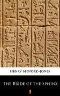 Ebook The Bride of the Sphinx di Henry Bedford-Jones edito da Ktoczyta.pl