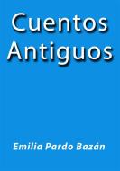 Ebook Cuentos Antiguos di Emilia Pardo Bazán edito da Emilia Pardo Bazán