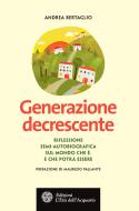 Ebook Generazione decrescente di Andrea Bertaglio edito da L'Età dell'Acquario