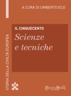 Ebook Il Cinquecento - Scienze e tecniche (45) di Umberto Eco edito da EM Publishers