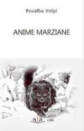 Ebook Anime marziane di Rosalba Volpi edito da A.L.A. APS Associazione Liberi Autori