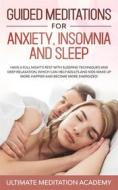 Ebook Guided Meditations for Anxiety, Insomnia and Sleep di Ultimate Meditation Academy edito da Ultimate Meditation Academy