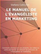 Ebook Le manuel de l'évangéliste en marketing di Stefano Calicchio edito da Stefano Calicchio