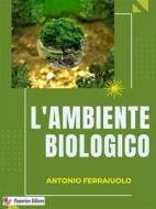 Ebook L&apos;ambiente biologico di Antonio Ferraiuolo edito da Passerino