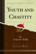 Ebook Youth and Chastity di Tihamer Toth edito da Forgotten Books