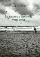 Ebook La nature au service de votre corps di Mark Farayet edito da Books on Demand