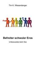 Ebook Befreiter schwuler Eros di Tim K. Wiesendanger edito da Books on Demand