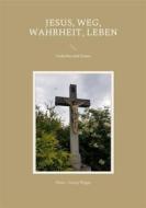 Ebook Jesus, Weg, Wahrheit, Leben di Hans - Georg Wigge edito da Books on Demand