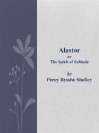 Ebook Alastor di Percy Bysshe Shelley edito da Percy Bysshe Shelley