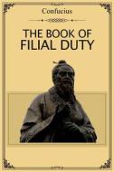 Ebook The Book of Filial Duty di Confucius Confucius edito da Dnl Media