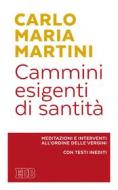 Ebook Cammini esigenti di santità di Carlo Maria Martini edito da EDB - Edizioni Dehoniane Bologna