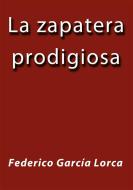 Ebook La zapatera prodigiosa di Federico García Lorca edito da Federico García Lorca