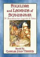 Ebook FOLK-LORE AND LEGENDS OF SCANDINAVIA - 28 Northern Myths and Legends di Anon E. Mouse, Retold By Charles John Tibbits edito da Abela Publishing