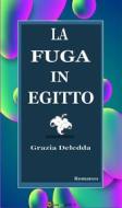 Ebook La fuga in Egitto. Romanzo di Grazia Deledda edito da Youcanprint