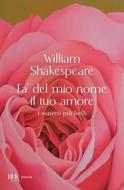 Ebook Fa' del mio nome il tuo amore di Shakespeare William edito da BUR