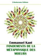 Ebook Fondements de la métaphysique des mœurs di Emmanuel Kant edito da E-BOOKARAMA