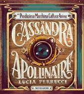 Ebook La prodigiosa macchina cattura anime di Cassandra Apollinaire di Perrucci Lucia edito da Mondadori