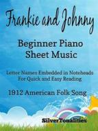 Ebook Frankie and johnny Frankie and Johnny Beginner Piano Sheet Musicbeginner piano di Silvertonalities edito da SilverTonalities