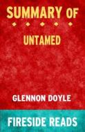 Ebook Untamed by Glennon Doyle: Summary by Fireside Reads di Fireside Reads edito da Fireside