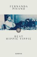 Ebook Beat Hippie Yippie di Pivano Fernanda edito da Bompiani